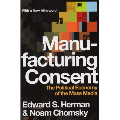 Cover of Manufacturing Consent: The Political Economy of the Mass Media